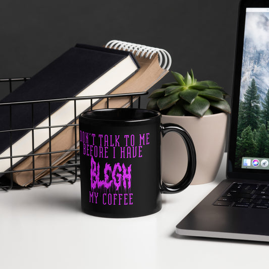 "Don't talk to me before I have BLEGH my Coffee" Mug PINK